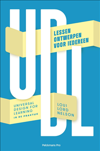UDL: Universal Design for Learning in de praktijk Lessen ontwerpen voor iedereen